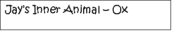 Text Box: Jay’s Inner Animal – Ox